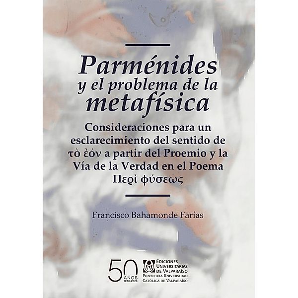 Parménides y el problema de la metafísica, Francisco Bahamonde Farías