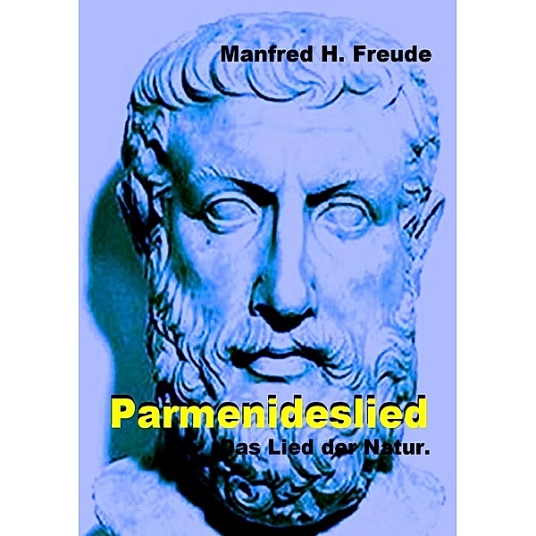 Parmenideslied, Manfred H. Freude