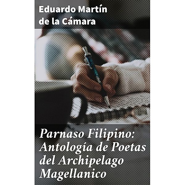 Parnaso Filipino: Antología de Poetas del Archipelago Magellanico, Eduardo Martín de la Cámara