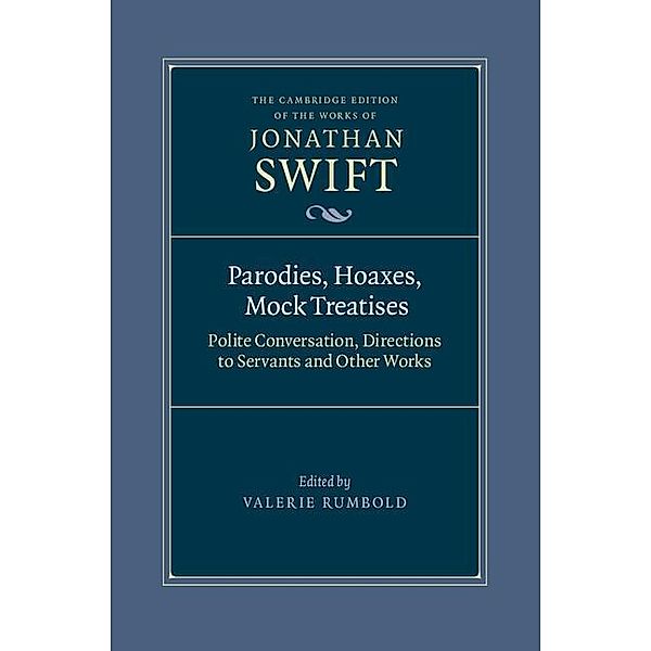 Parodies, Hoaxes, Mock Treatises / The Cambridge Edition of the Works of Jonathan Swift, Jonathan Swift