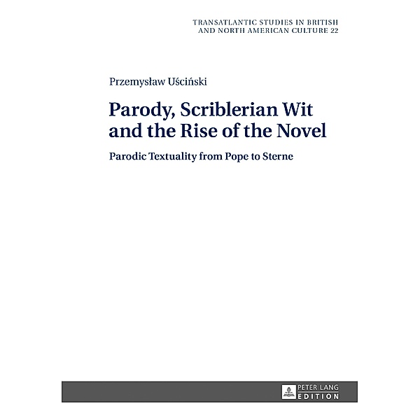 Parody, Scriblerian Wit and the Rise of the Novel, Uscinski Przemyslaw Uscinski