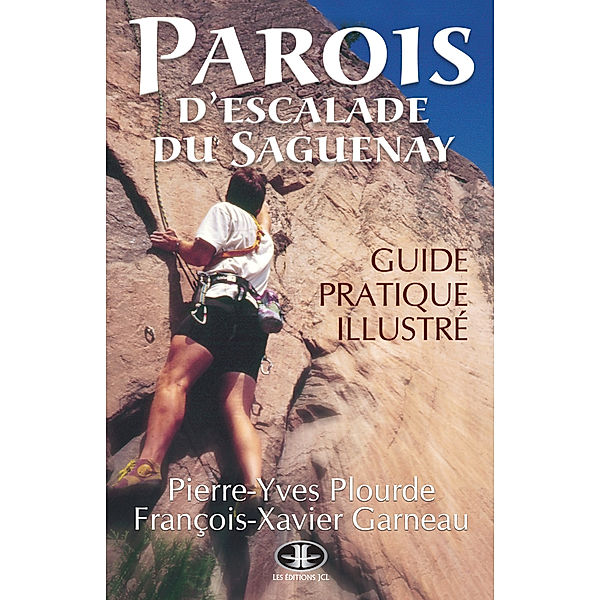 Parois d'escalade du Saguenay, François-Xavier Garneau, Pierre-Yves Plourde
