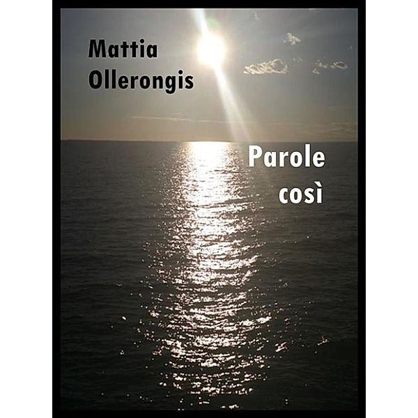 Parole così, Mattia Ollerongis