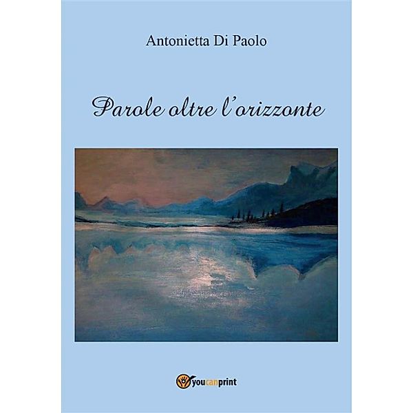 Parole oltre l'orizzonte, Antonietta Di Paolo