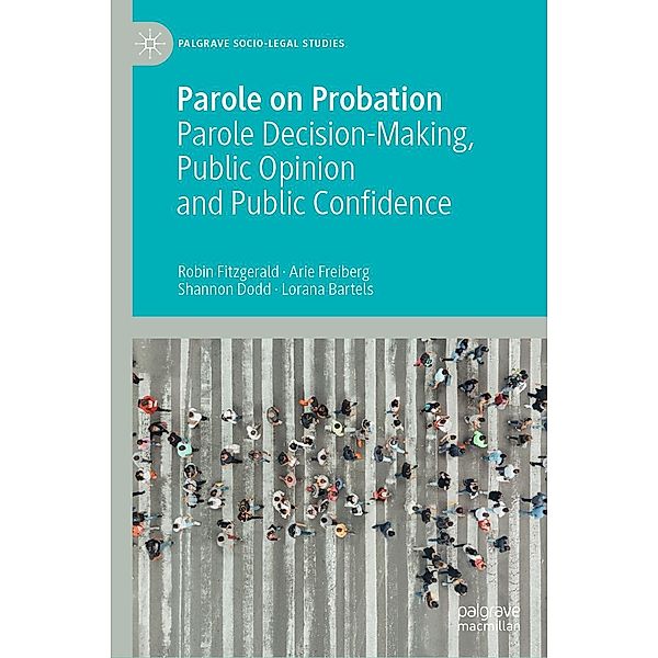 Parole on Probation / Palgrave Socio-Legal Studies, Robin Fitzgerald, Arie Freiberg, Shannon Dodd, Lorana Bartels
