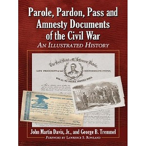 Parole, Pardon, Pass and Amnesty Documents of the Civil War, George B. Tremmel, John Martin Davis