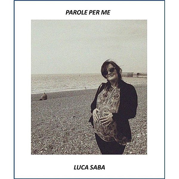 Parole per me, Luca Saba