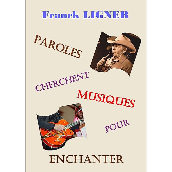 Paroles cherchent musiques pour enchanter, franck Ligner