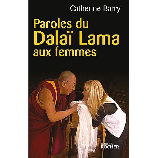 Paroles du Dalaï Lama aux femmes / Documents, Catherine Barry