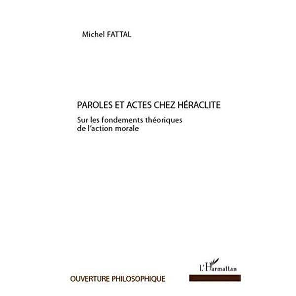 Paroles et actes chez heraclite - sur les fondements theoriq / Hors-collection, Michel Fattal