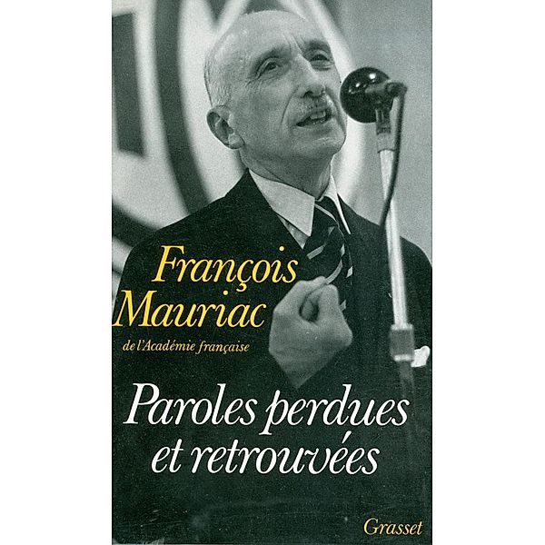 Paroles perdues et retrouvées / essai français, François Mauriac