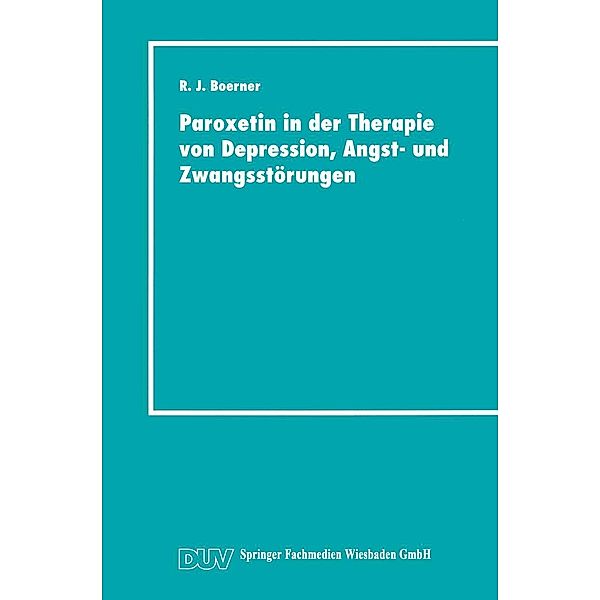 Paroxetin in der Therapie von Depression, Angst- und Zwangsstörungen / DUV: Medizin, Reinhard Joachim Boerner