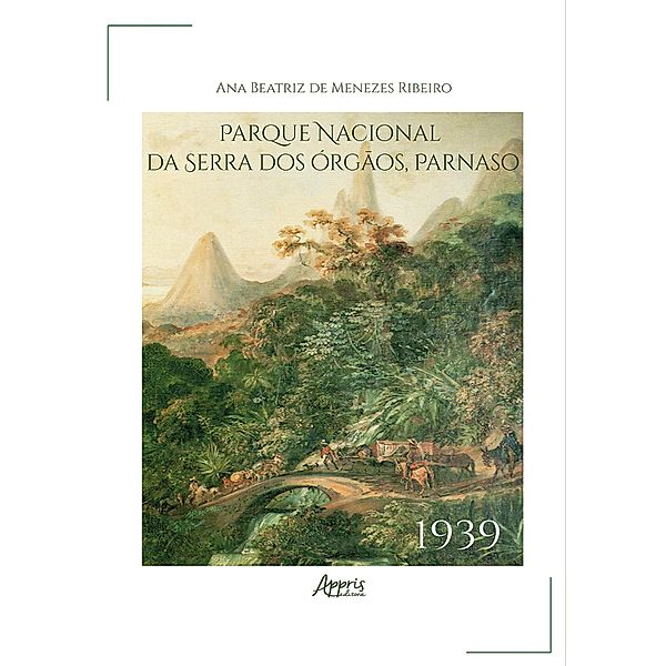 Parque Nacional da Serra dos Órgãos: PARNASO - 1939, Ana Beatriz de Menezes Ribeiro