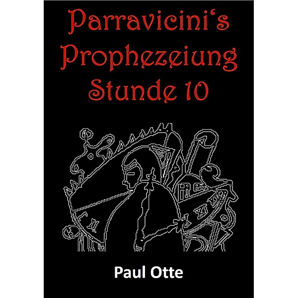 Parravicini's Prophezeiung Stunde 10, Paul Otte