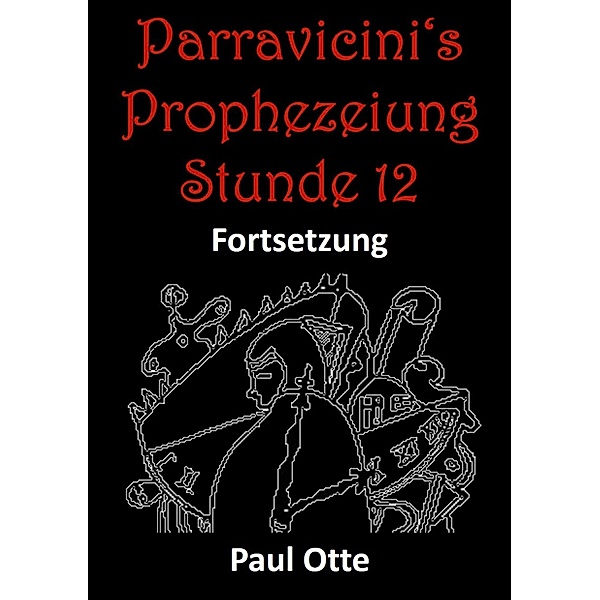 Parravicini's Prophezeiung Stunde 12 Fortsetzung, Paul Otte