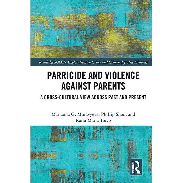 Parricide and Violence against Parents, Marianna Muravyeva, Phillip Shon, Raisa Maria Toivo