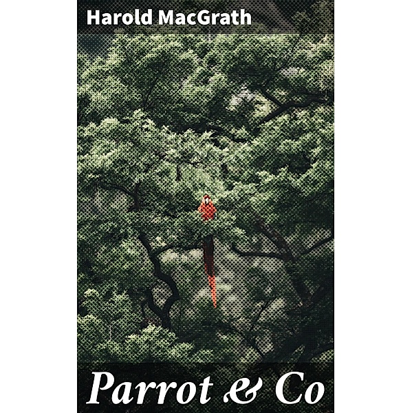 Parrot & Co, Harold MacGrath