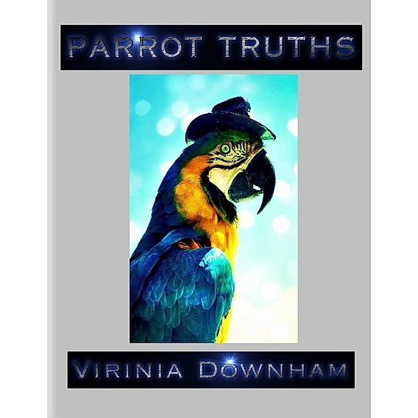 Parrot Truths, Virinia Downham