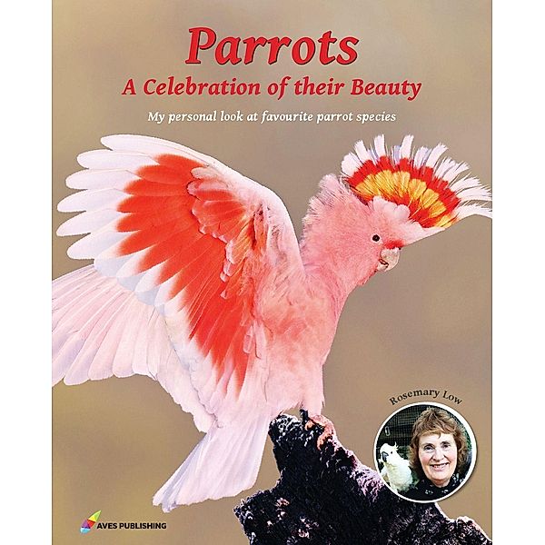 Parrots A Celebration of their Beauty, Rosemary Low