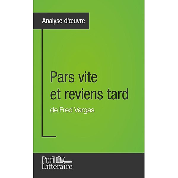 Pars vite et reviens tard de Fred Vargas (Analyse approfondie), Clémentine V. Baron, Profil-Litteraire. Fr