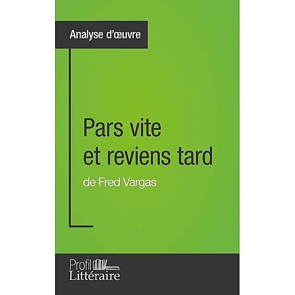 Pars vite et reviens tard de Fred Vargas (Analyse approfondie), Clémentine V. Baron, Profil-Litteraire. Fr