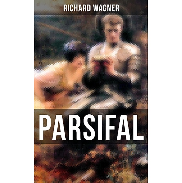 PARSIFAL, Richard Wagner