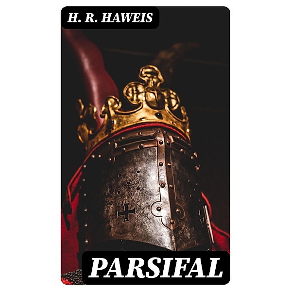 Parsifal, H. R. Haweis