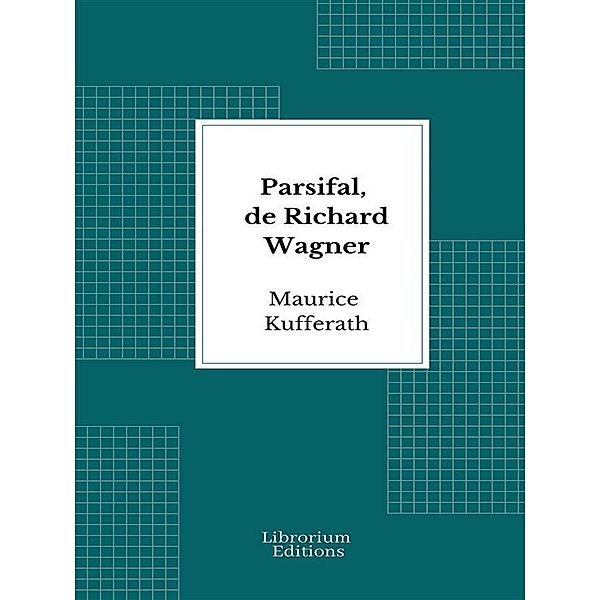 Parsifal, de Richard Wagner, Maurice Kufferath