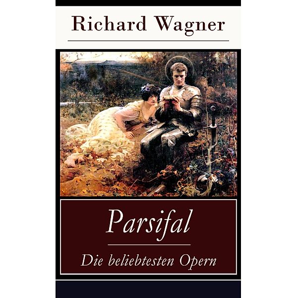 Parsifal - Die beliebtesten Opern, Richard Wagner