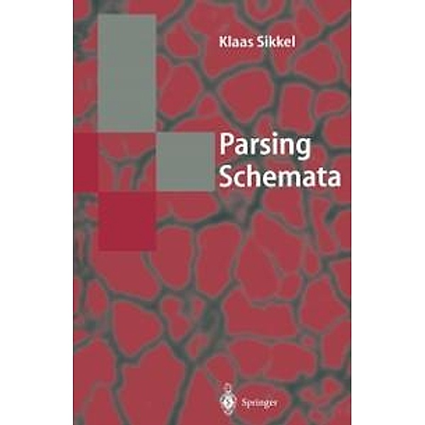 Parsing Schemata / Texts in Theoretical Computer Science. An EATCS Series, Klaas Sikkel