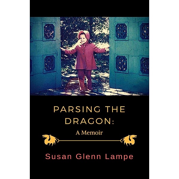 Parsing the Dragon: A Memoir, Susan Glenn Lampe