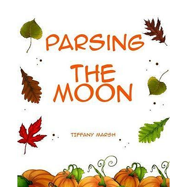 Parsing the moon, Tiffany Marsh