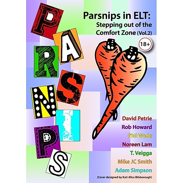 Parsnips in ELT: Stepping out of the Comfort Zone (Vol. 2), Rob Howard, Mike Smith, Adam Simpson, Phil Wade, Noreen Lam, David Petrie, T. Veigga