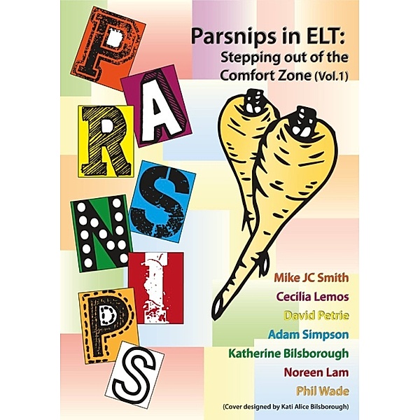 PARSNIPS in ELT: Stepping out of the comfort zone (Vol. 1), Mike Smith, Adam Simpson, Katherine Bilsborough, Phil Wade, Noreen Lam, David Petrie, Cecilia Lemos