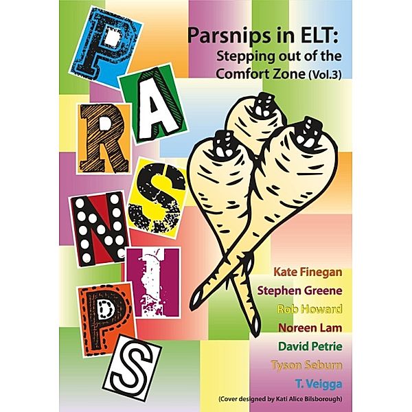 Parsnips in ELT: Stepping Out of the Comfort Zone (Vol. 3), Rob Howard, Stephen Greene, Noreen Lam, David Petrie, T. Veigga, Kate Finegan, Tyson Seburn