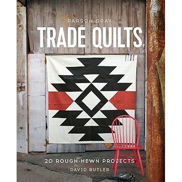 Parson Gray Trade Quilts, David Butler