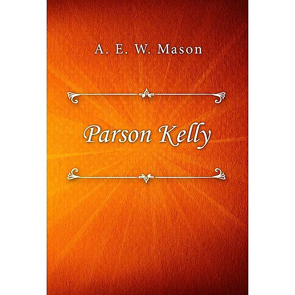 Parson Kelly, A. E. W. Mason