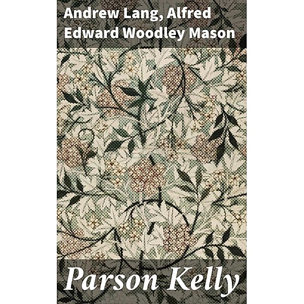 Parson Kelly, Andrew Lang, Alfred Edward Woodley Mason