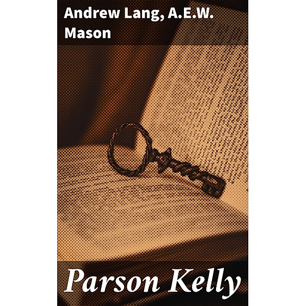 Parson Kelly, Andrew Lang, A. E. W. Mason