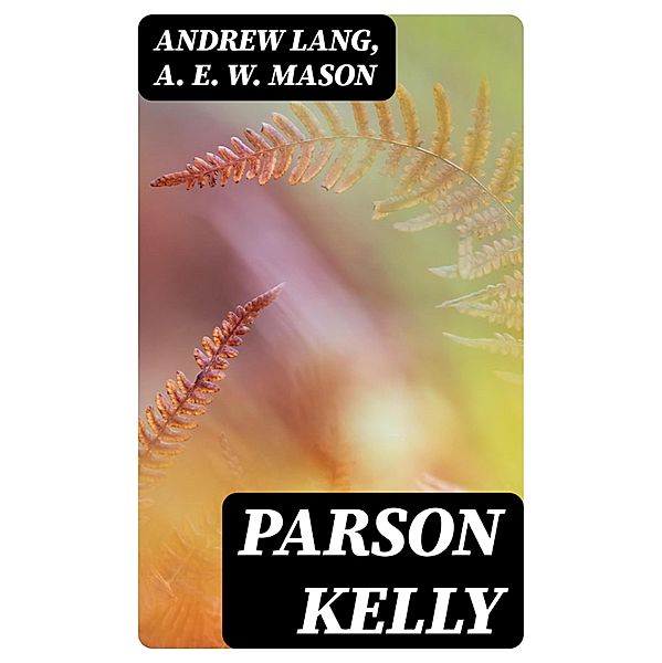 Parson Kelly, Andrew Lang, A. E. W. Mason