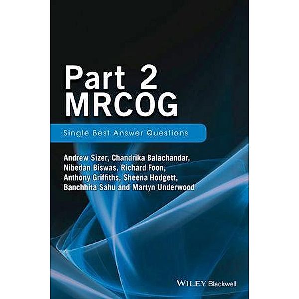 Part 2 MRCOG, Andrew Sizer, Chandrika Balachandar, Nibedan Biswas, Richard Foon, Anthony Griffiths, Sheena Hodgett, Banchhita Sahu, Martyn Underwood