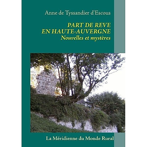 Part de rêve en Haute-Auvergne, Anne de Tyssandier d'Escous
