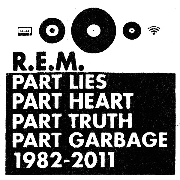 Part Lies, Part Heart, Part Truth, Part Garbage: 1982-2011, R.e.m.