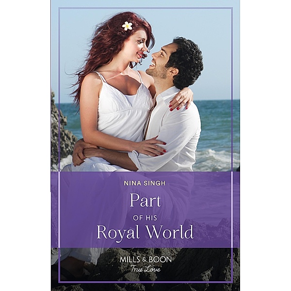 Part Of His Royal World (If the Fairy Tale Fits...) (Mills & Boon True Love), Nina Singh