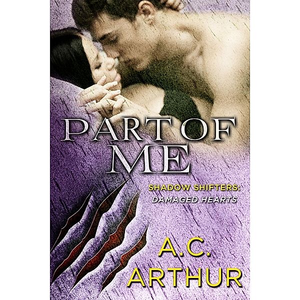 Part of Me / Shadow Shifters: Damaged Hearts Bd.2, A. C. Arthur