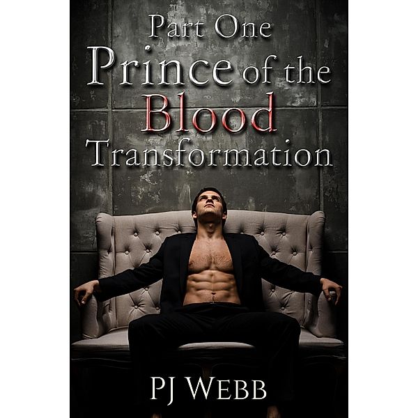 Part One: Prince of the Blood - Transformation / PJ Webb, Pj Webb