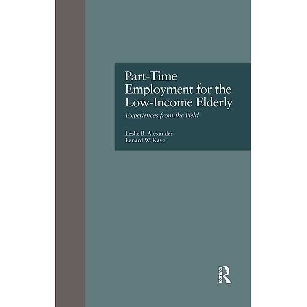 Part-Time Employment for the Low-Income Elderly, Leslie B. Alexander, Lenard W. Kaye