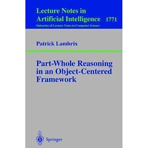 Part-Whole Reasoning in an Object-Centered Framework / Lecture Notes in Computer Science Bd.1771, Patrick Lambrix