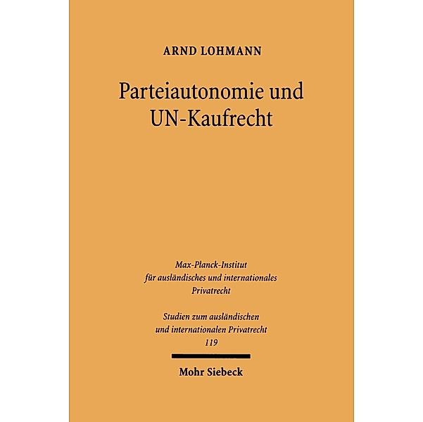 Parteiautonomie und UN-Kaufrecht, Arnd Lohmann