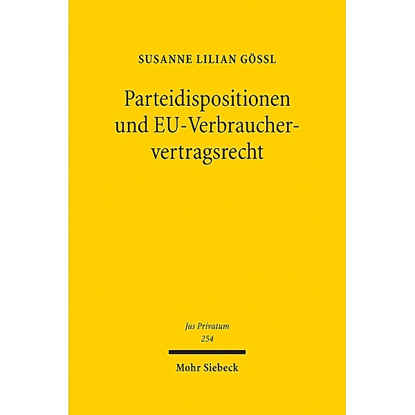 Parteidispositionen und EU-Verbrauchervertragsrecht, Susanne Lilian Gössl